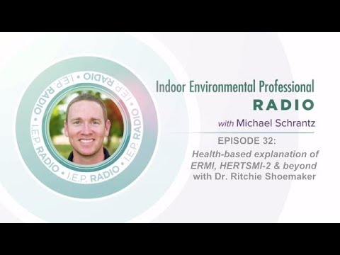 IEP RADIO EP 32 Health-based explanation of ERMI, HERTSMI-2 & beyond with Dr. Ritchie Shoemaker