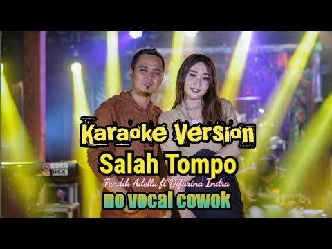 Salah Tompo ~ Om adella [ karaoke ] no vocal cowok