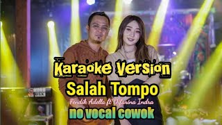 Download lagu Salah Tompo ~ Om adella [ karaoke ] no vocal cowok mp3