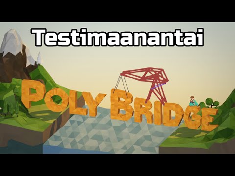 Testimaanantai - Poly Bridge