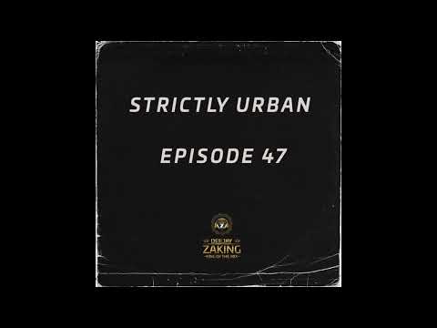 Strictly Urban Episode #47 -  Deejay Zaking
