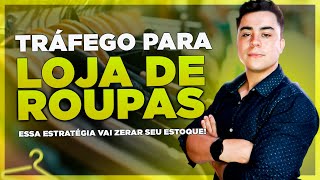 Tráfego Pago Para Loja de Roupas - Estratégia validada para vender muito.