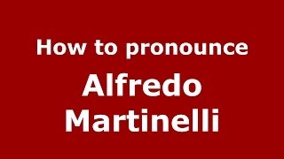 How to pronounce Alfredo Martinelli
