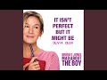 It Isn’t Perfect But It Might Be (from “Bridget Jones: Mad About the Boy” Original Motion...