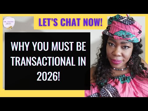DR. TOCHI - BE TRANSACTIONAL & RUN YOUR LIFE LIKE A PROFITABLE BUSINESS IN 2026!