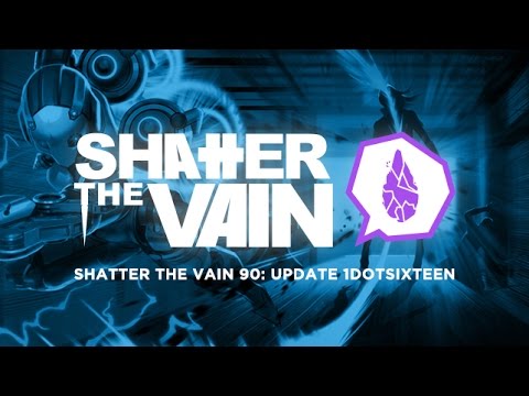 Shatter The Vain 90: Update 1DOTSIXTEEN