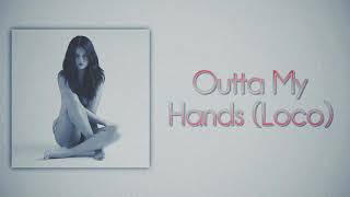 Selena Gomez - Outta My Hands (Loco) [Slow Version]