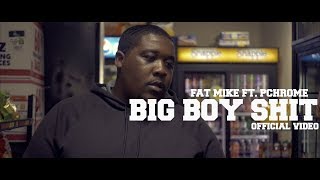 FAT MIKE FT. PCHROME- BIG BOY SHIT (DIRECTED BY KING~G)