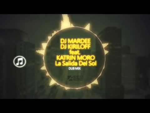 Dj Mar Dee & Dj Kiriloff - La Salida Del Sol (feat. Katrin Moro) (Dub Mix)