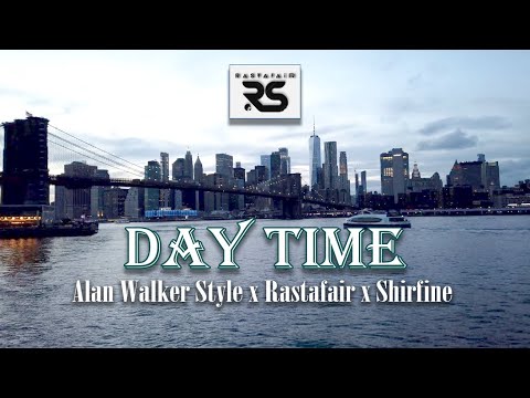 Alan Walker Style x Rastafair x Shirfine - Daytime