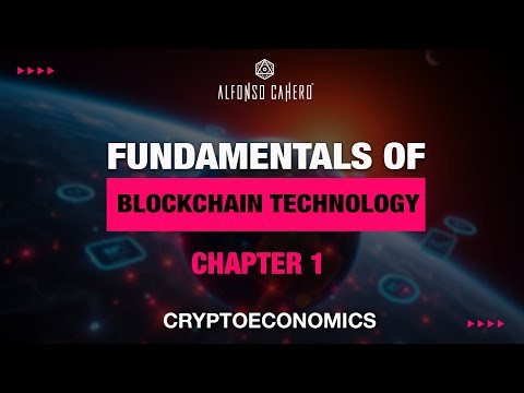 Fundamentals Of Blockchain Technology | Cryptoeconomics | Chapter 1 | Alfonso Cahero