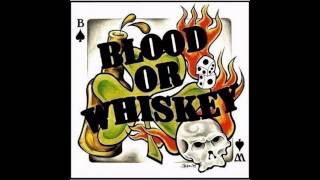 Blood Or Whiskey "Even Her Love"