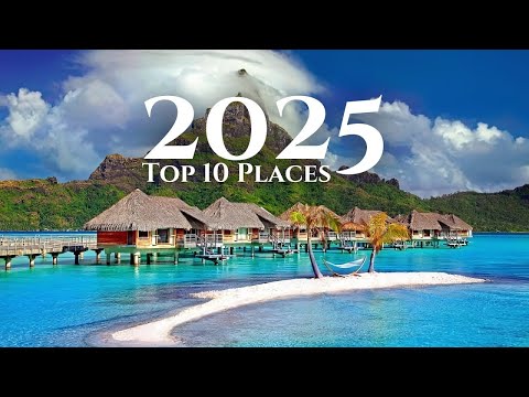 Top 10 Travel Destinations for 2025 ✈️🌍 | Where to Go Next Year