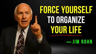 Force Yourself to Take Control & Organize Your Life - Jim Rohn Motivation