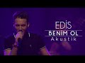 Edis - Benim Ol (Akustik) 