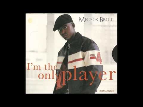 Melieck Britt - I'm The Only Player