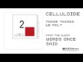 CELLULOIDE - Those Things We Felt