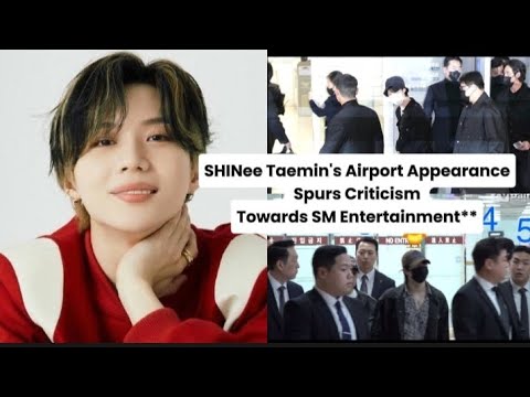 SHINee Taemin's Airport Appearance Spurs Criticism Towards SMEntertainment. #youtube #taemin#shinee