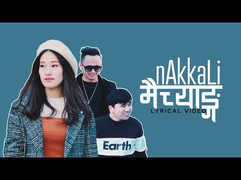 NAKKALI MAICHAYNG - CHHEAWNG LAMA X DAWA TAMANG || LYRICAL VIDEO ||