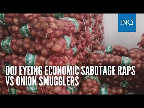 DOJ eyeing economic sabotage raps vs onion smugglers