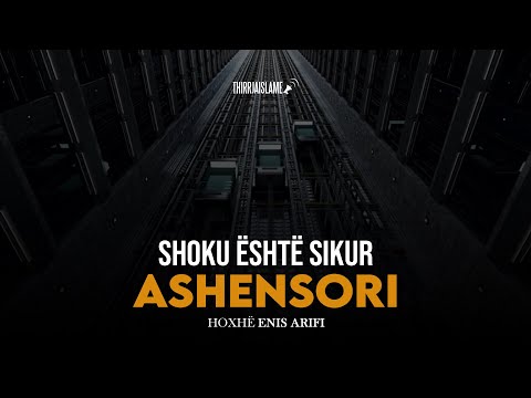Shoku është sikur ashensori - Hoxhë Enis Arifi