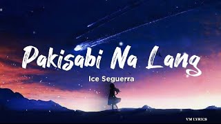 Ice Seguerra/Pakisabi na Lang(Full Lyrics)