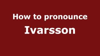 How to pronounce Ivarsson