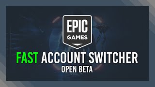 The FASTEST Epic Games Account Switcher (Beta) | Free | Open-Source