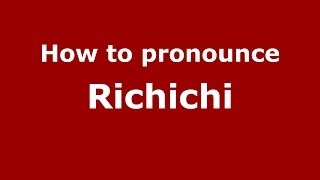 How to pronounce Richichi