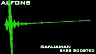 Alfons - Ganjaman (Bass Boosted)