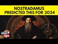Nostradamus 2024 Predictions | What Has  Nostradamus Predicted For 2024? | English News | N18V