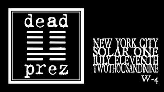 Dead Prez - W-4 (Solar One 2009)