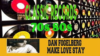 DAN FOGELBERG - MAKE LOVE STAY