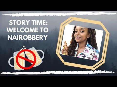 STORY TIME : WELCOME TO NAIROBBERY