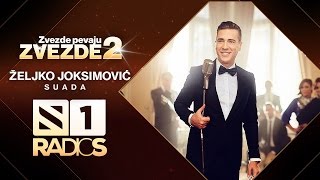 Zeljko Joksimovic - Suada - ZVEZDE PEVAJU ZVEZDE 2 - RADIO S