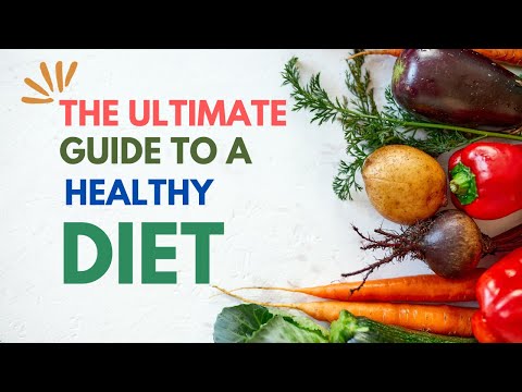 The Ultimate Guide to a Healthy Diet: Fueling Your Body for Optimal Health