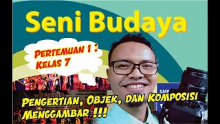 Pertemuan 1 | Seni Budaya Kelas 7 : Pengertian, Objek, dan Komposisi Menggambar !!!
