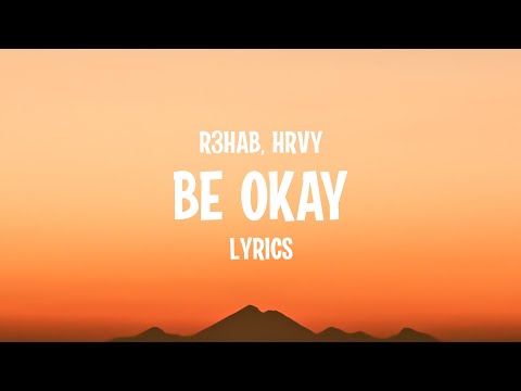 R3hab x HRVY - Be Okay (Lyrics)