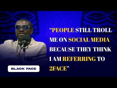@Blackfacenaija "People Still Troll me on Social Media because They Think i am Referring To 2 Face"