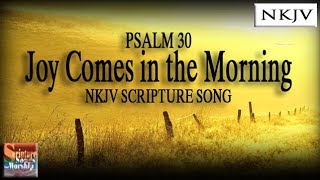 Psalm 30 Song "Joy Comes in the Morning" (Esther Mui) Christian Praise Worship Scripture w/ Lyrics)