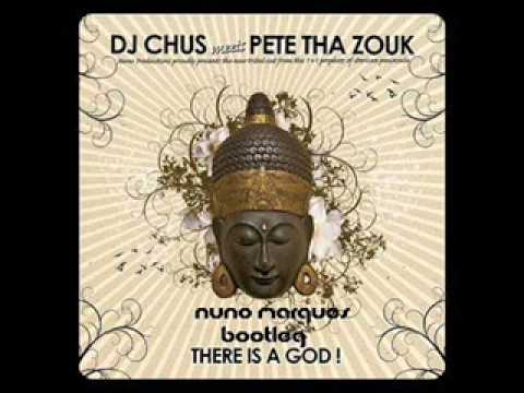 Dj Chus meets Pete Tha Zouk - There is a God! (Nuno Marques 2008 vocal Bootleg)