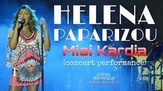 Helena Paparizou - Misi Kardia (Concert Performance @ Veakeio Theatre, Athens)