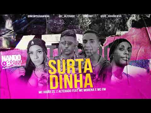 MC Z Alterado e MC Higão Feat. MC Morena e MC GW - SURTADINHA / METE SOCA