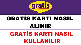 Gratis Kartı Nasıl Alınır - Gratis Kartı Nasıl Kullanılır