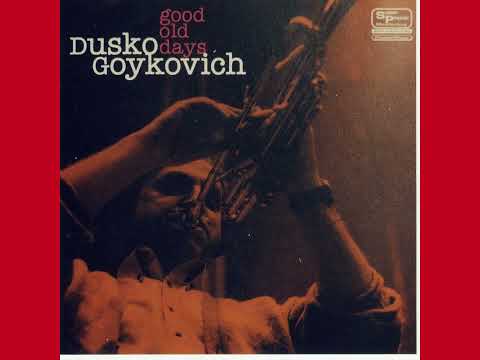 Dusko Goykovich  -   Good Old Days