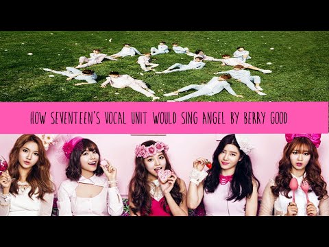 How Seventeen (Vocal Unit) would sing Angel by Berry Good