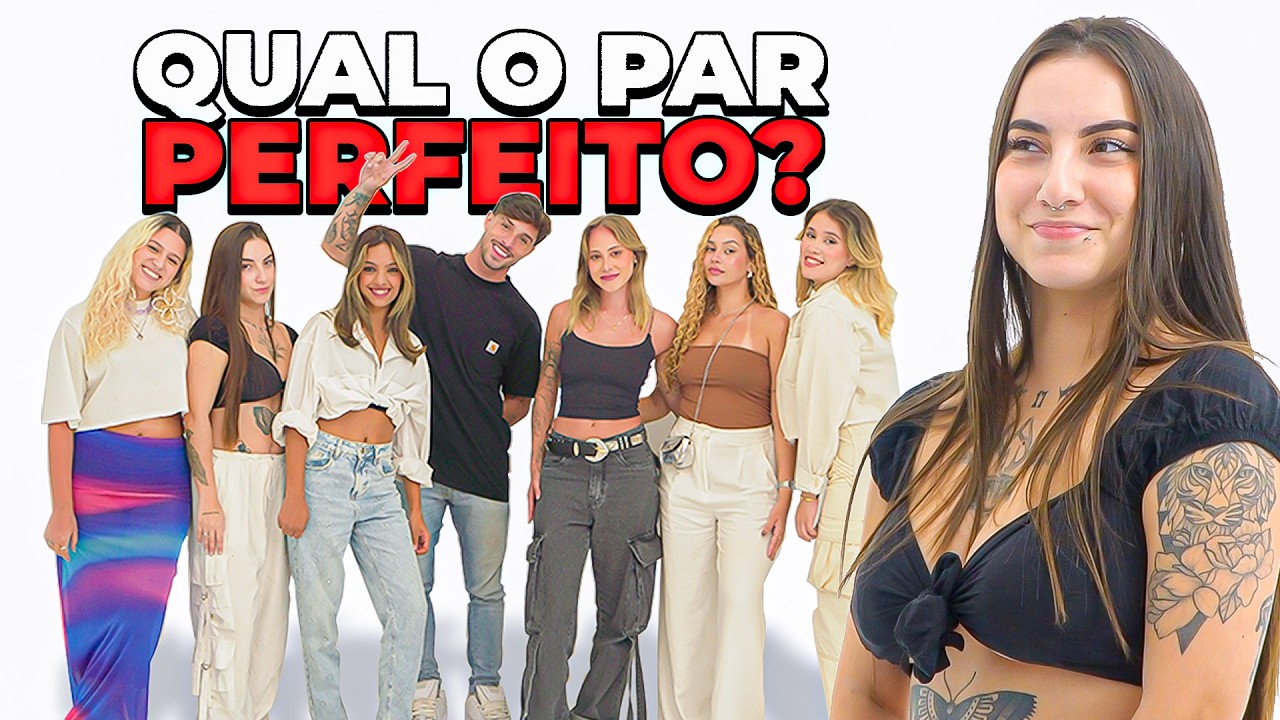 7 MULHERES ESCOLHEM SEU PAR PERFEITO