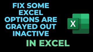 How To Fix Some Excel options are Grayed out inactive