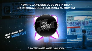 Download lagu KUMPULAN LAGU DJ 30 DETIK 2022||BUAT BACKSOUND JEDAG JEDUG & EDITOR BERKELAS||LINK MEDIAFIRE mp3