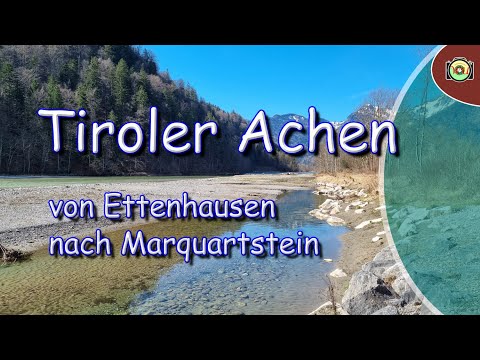 Wanderung an der Tiroler Achen von Ettenhausen nach Marquartstein